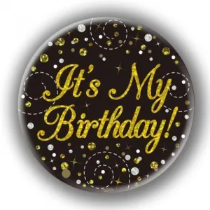 7.5cm Sparkling Fizz Black Gold Birthday Badge - It's My Birthday